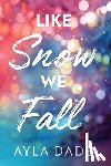 Dade, Ayla - Dade, A: Like Snow We Fall