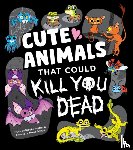 Hartman, Brooke - Cute Animals That Could Kill You Dead