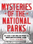 Bezemek, Mike - Mysteries of the National Parks: 35 Stories of Baffling Disappearances, Unexplained Phenomena, and More