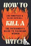 Venditozzi, Zoe, Mitchell, Claire - How to Kill a Witch