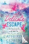 Cowles, Catherine - Delicate Escape (Standard Edition)