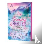 Cowles, Catherine - Chasing Shelter (Deluxe Edition)