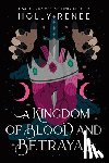 Renee, Holly - A Kingdom of Blood and Betrayal (Standard Edition)
