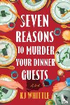 Whittle, Kj - Seven Reasons to Murder Your Dinner Guests