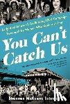 McKenna Schmidt, Shannon - You Can't Catch Us: Lady Bird Johnson's Trailblazing 1964 Campaign Train and the Women Who Rode with Her