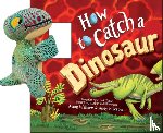Wallace, Adam - Snap & Snuggle: How to Catch a Dinosaur