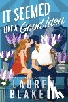 Blakely, Lauren - It Seemed Like a Good Idea