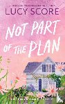 Score, Lucy - Not Part of the Plan