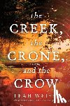 Weiss, Leah - The Creek, the Crone, and the Crow