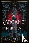Cole, Kamilah - An Arcane Inheritance