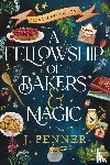 Penner, J. - A Fellowship of Bakers & Magic