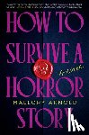 Arnold, Mallory - How to Survive a Horror Story