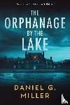 Miller, Daniel - The Orphanage by the Lake