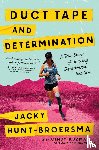Hunt-Broersma, Jacky - Duct Tape and Determination