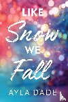 Dade, Ayla - Like Snow We Fall