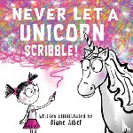 Alber, Diane - Never Let a Unicorn Scribble