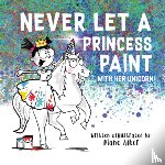 Alber, Diane - Never Let a Princess Paint