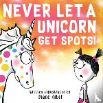 Alber, Diane - Never Let a Unicorn Get Spots