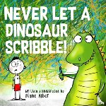 Alber, Diane - Never Let a Dinosaur Scribble