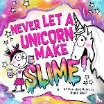 Alber, Diane - Never Let a Unicorn Make Slime