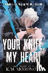 Moronova, K. M. - Your Knife, My Heart (Standard Edition)