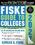 Fiske, Edward B. - Fiske Guide to Colleges 2027