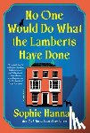 Hannah, Sophie - No One Would Do What the Lamberts Have Done