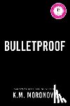 Moronova, K. M. - Bulletproof (Standard Edition)