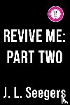 Seegars, J.L. - Revive Me: Part Two: The Affair
