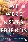 Rouda, Kaira - We Were Never Friends