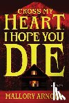Arnold, Mallory - Cross My Heart, I Hope You Die