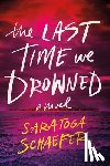 Schaefer, Saratoga - The Last Time We Drowned