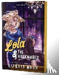 Moon, Kathryn - Lola & the Millionaires: Part One (Deluxe Edition)