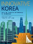Soh, Hoon Sahib - Innovative Korea: Leveraging Innovation and Technology for Development