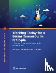 Chapman, Emily Weedon - Working Today for a Better Tomorrow in Ethiopia: Jobs for Poor and Vulnerable Households