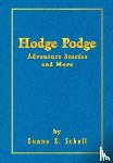 Schell, Duane K - Hodge Podge Adventure Stories and More