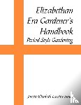 Lassiter-Smith, Janette Elizabeth - Elizabethan Era Gardener's Handbook