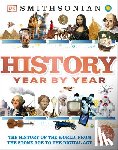 DK - History Year by Year: The History of the World, from the Stone Age to the Digital Age