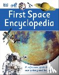 DK - First Space Encyclopedia: A Reference Guide to Our Galaxy and Beyond
