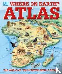 Dk - Where on Earth? Atlas: The World as You've Never Seen It Before