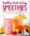 White, Dana Angelo - Healthy Quick & Easy Smoothies: 100 No-Fuss Recipes Under 300 Calories You Can Make with 5 Ingredients