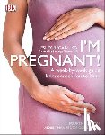 Regan, Lesley - I'm Pregnant!: A Week-By-Week Guide from Conception to Birth