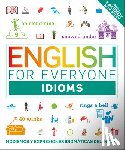 Dk - English for Everyone: Idioms: Modismos Y Expresiones Idiomaticas del Ingles