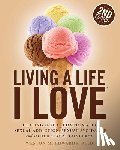 Edwards, Weston M. - Living a Life I Love, Second Edition: Healing sexual compulsivity, sexual addiction, sexual avoidance and other sexual concerns.