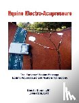 Stahl Lmt, Lesia - Equine Electro-Acupressure: The Fusion of Equine Massage, Equine Acupressure and Modern Technology