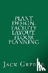 Greene, Jack - Plant Design, Facility Layout, Floor Planning