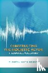 Morgan, Michael Keith - Constructing the Holistic Actor: Fitzmaurice Voicework