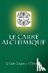 Saint-Pierre, Yvan - Le carré alchimique