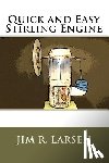 Larsen, Jim R. - Quick and Easy Stirling Engine