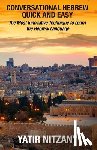 Nitzany, Yatir - Conversational Hebrew Quick and Easy: The Most Innovative and Revolutionary Technique to Learn the Hebrew Language. For Beginners, Intermediate, and A